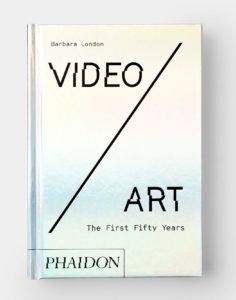 Video/Art, The First Fifty Years (Phaidon Press)