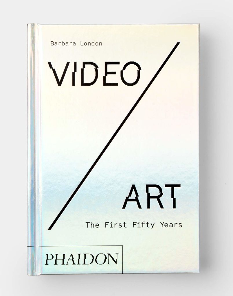 Video/Art, The First Fifty Years (Phaidon Press)