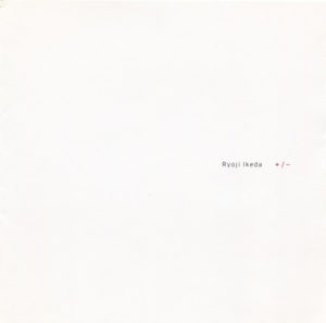 Ryoji Ikeda, +/-. 1996. CD. Touch Records. Image, +/- CD cover.